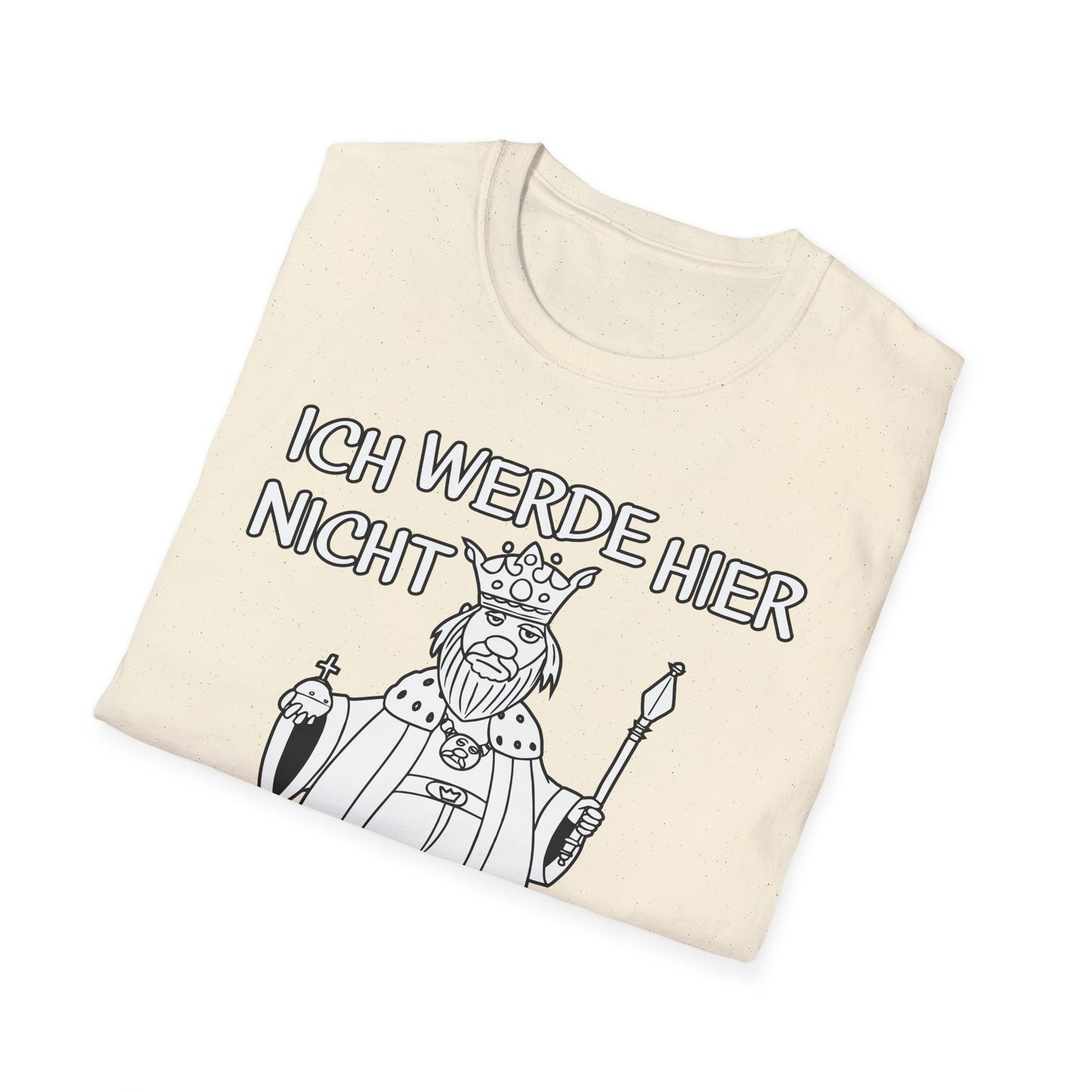 T-Shirt Ich werde hier nicht angemessen verehrt