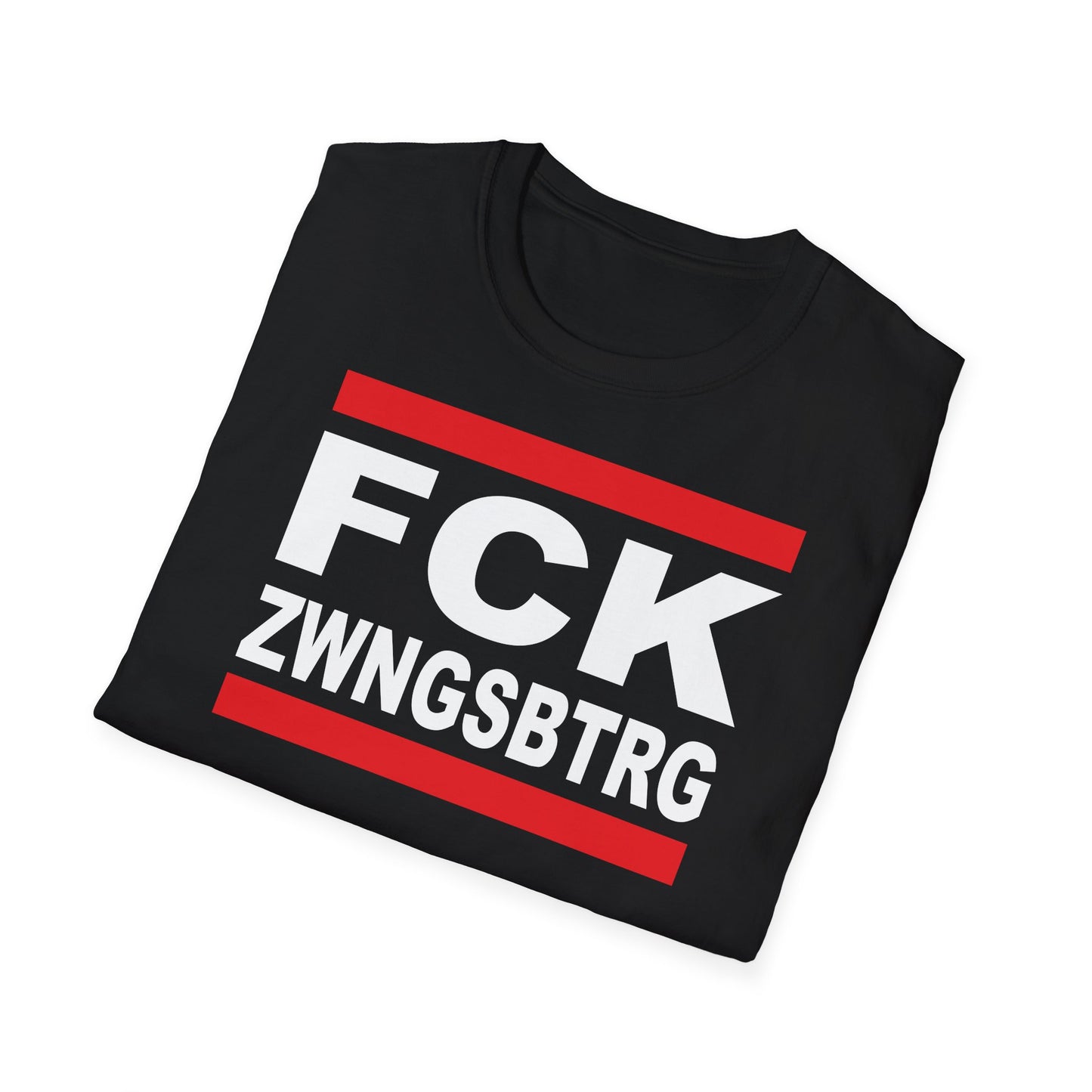 T-Shirt Unisex (bis 5XL) FCK ZWNGSBTRG