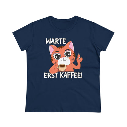 Damen T-Shirt Warte Erst Kaffee