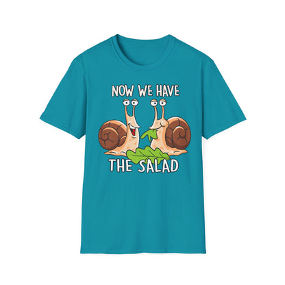 T-Shirt Now we have the Salad