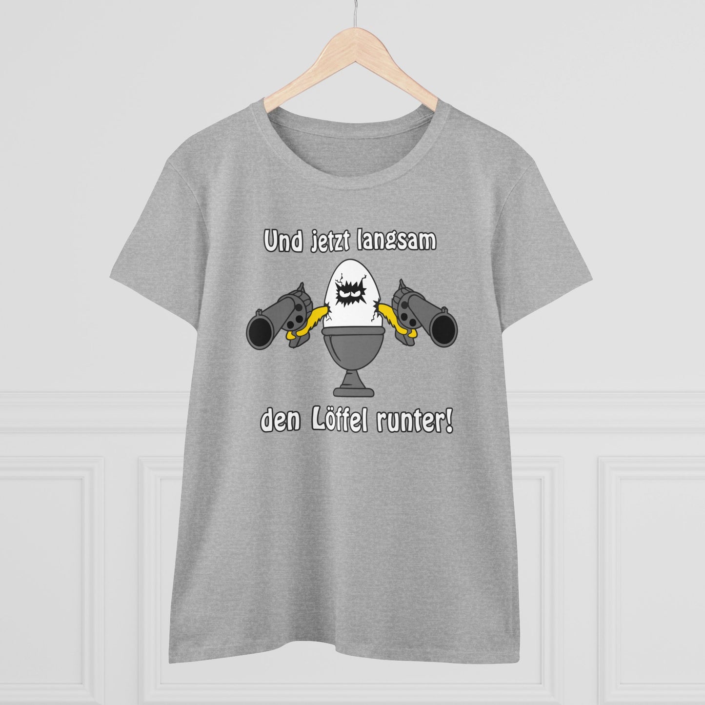 Damen T-Shirt Und jetzt langsam den Löffel runter