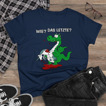 Damen T-Shirt Wie? Das letzte?