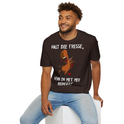 T-Shirt Halt die Fresse, wenn du mit mir redest!