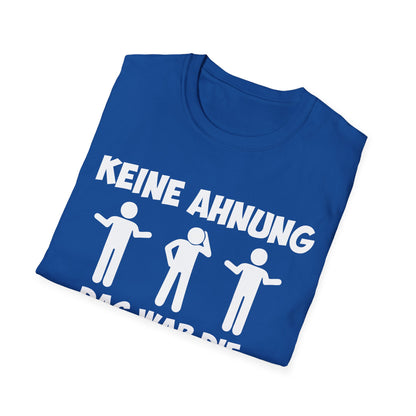T-Shirt Keine Ahnung das war die andere Schicht