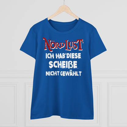 Damen T-Shirt NördLust Ich hab' diese Scheiße nicht gewählt