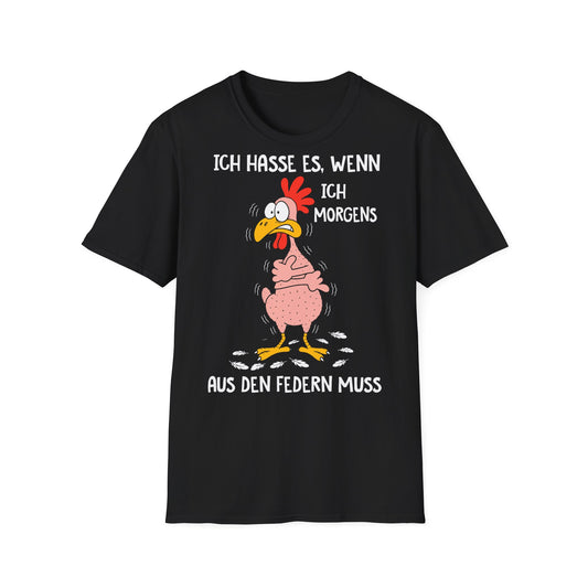 T-Shirt (bis 5XL) Ich hasse es, wenn ich morgens aus den Federn muss