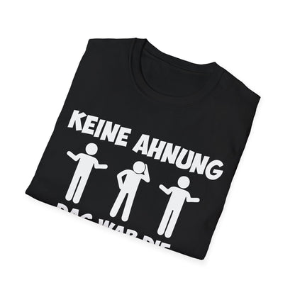 T-Shirt Keine Ahnung das war die andere Schicht