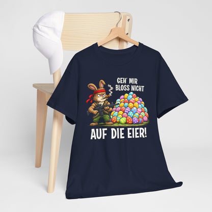 T-Shirt (bis 5XL) Geh' mir bloss nicht auf die Eier