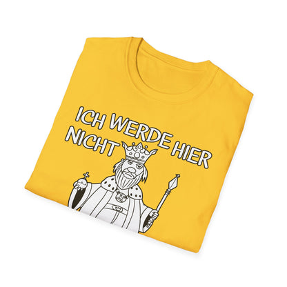 T-Shirt Ich werde hier nicht angemessen verehrt