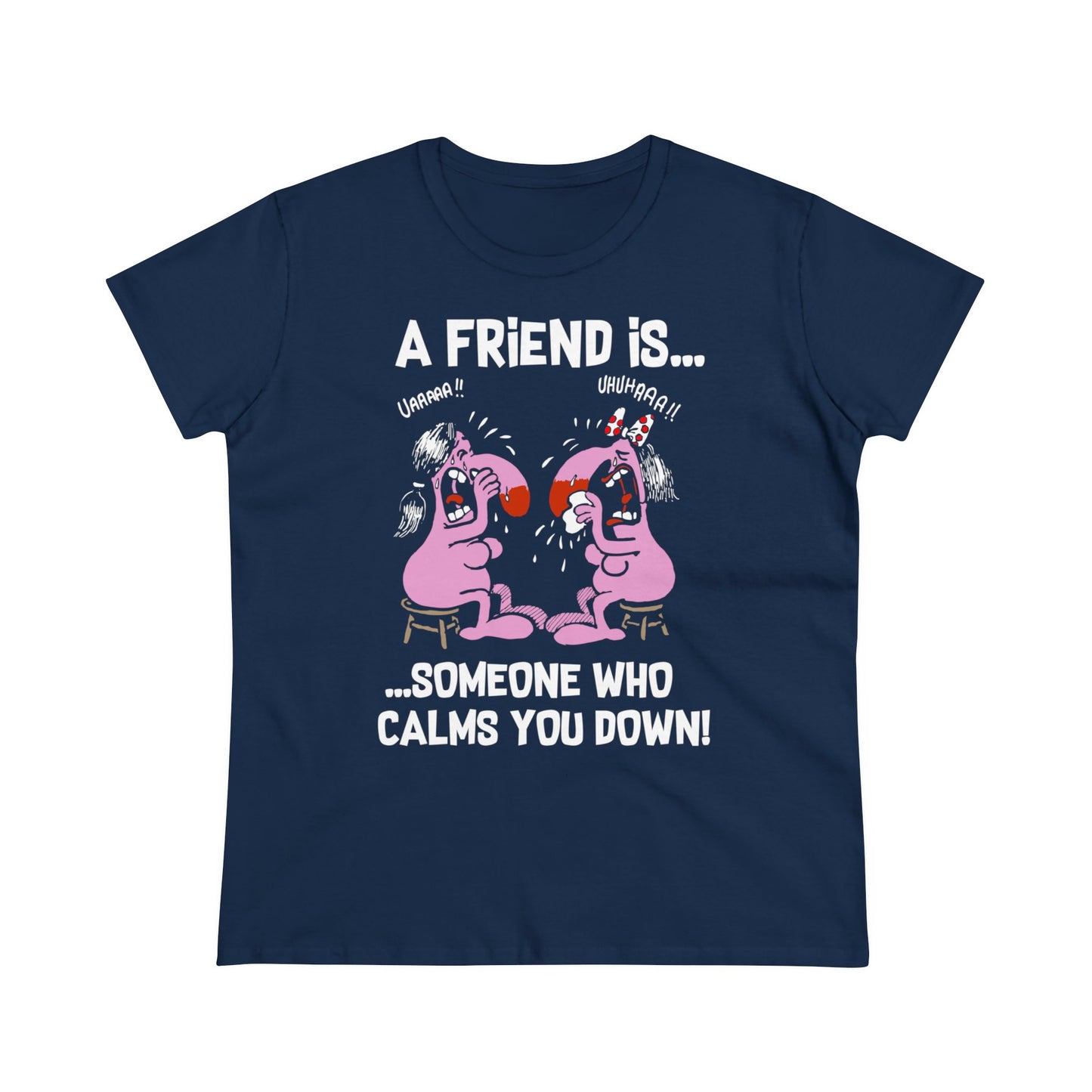 Damen T-Shirt A Friend is Someoene who calms you down