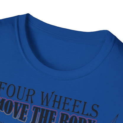 T-Shirt Four Wheels move the Body Two Wheels move the Soul