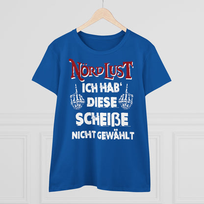Damen T-Shirt NördLust Ich hab' diese Scheiße nicht gewählt fy