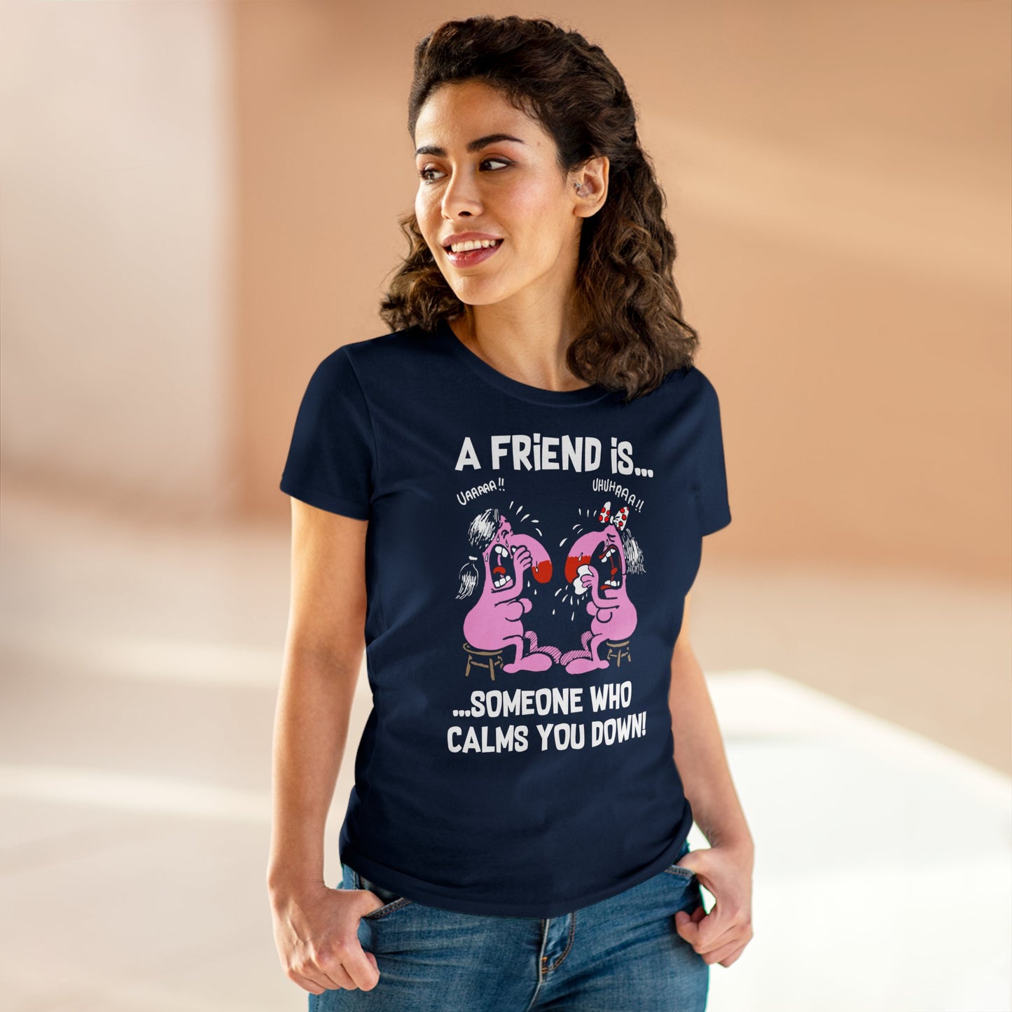 Damen T-Shirt A Friend is Someoene who calms you down