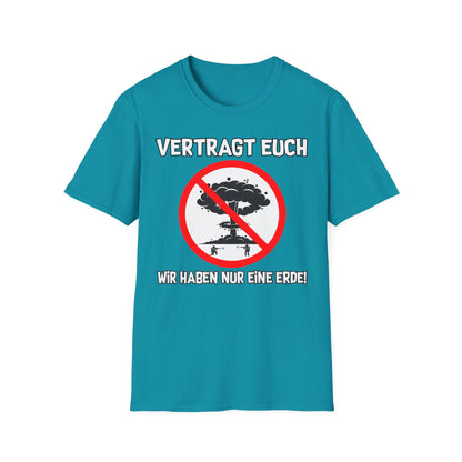 T-Shirt Vertragt euch wir haben nur eine Erde