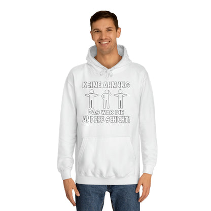 Unisex Hoodie Keine Ahnung das war die andere Schicht