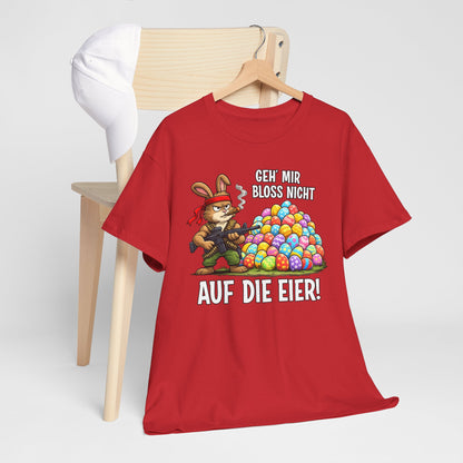 T-Shirt (bis 5XL) Geh' mir bloss nicht auf die Eier
