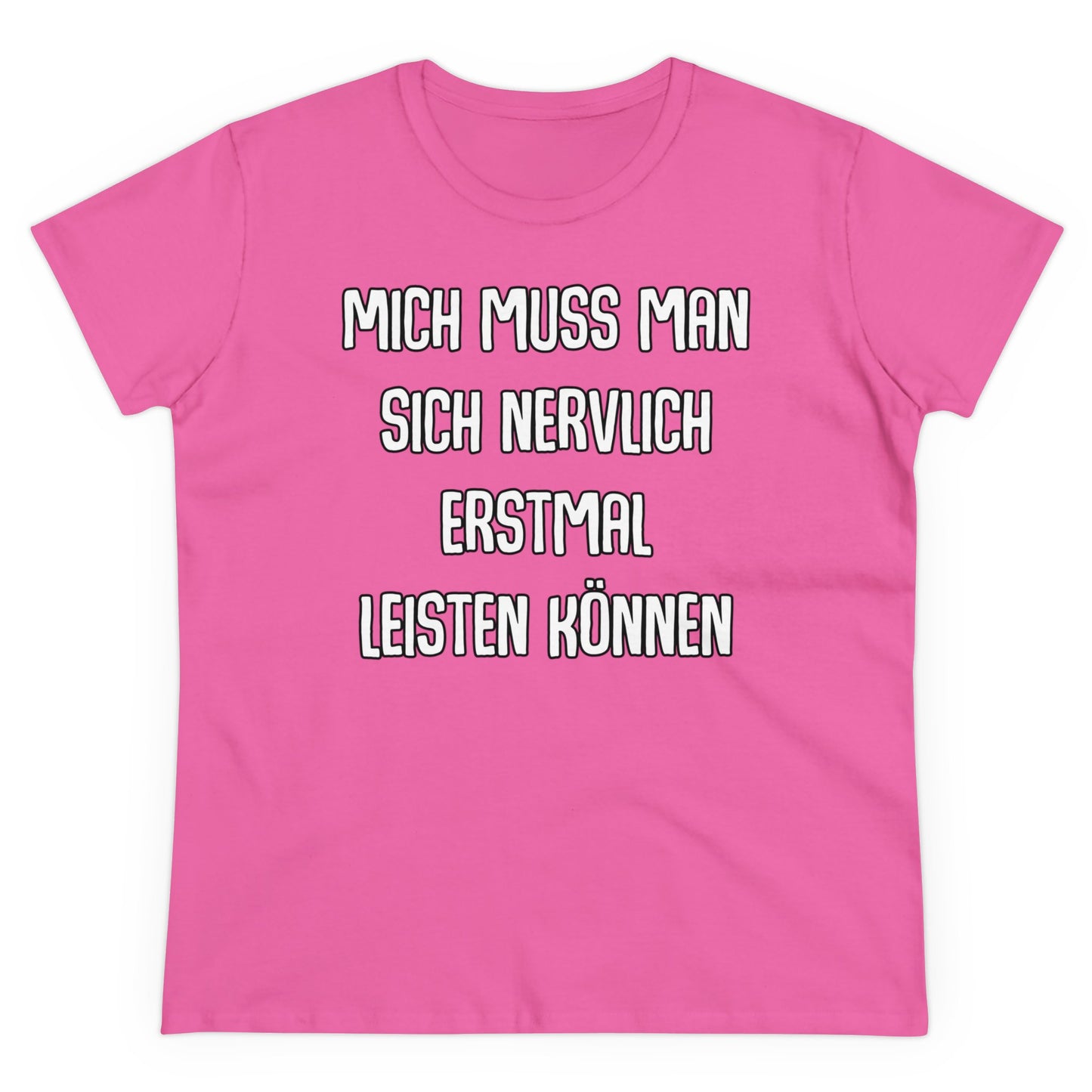 Damen T-Shirt Mich muss man sich nervlich erstmal leisten können
