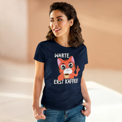 Damen T-Shirt Warte Erst Kaffee