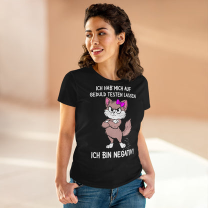 Damen T-Shirt Ich hab' mich auf Geduld testen lassen