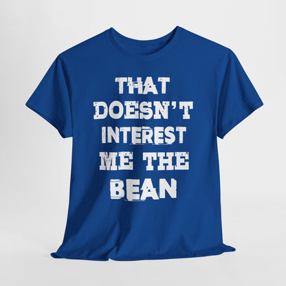 T-Shirt (bis 5XL) That doesn't inerest me the Bean