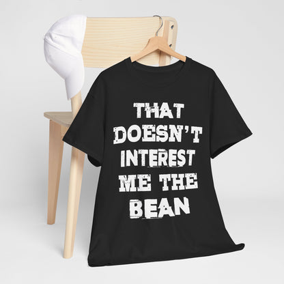 T-Shirt (bis 5XL) That doesn't inerest me the Bean