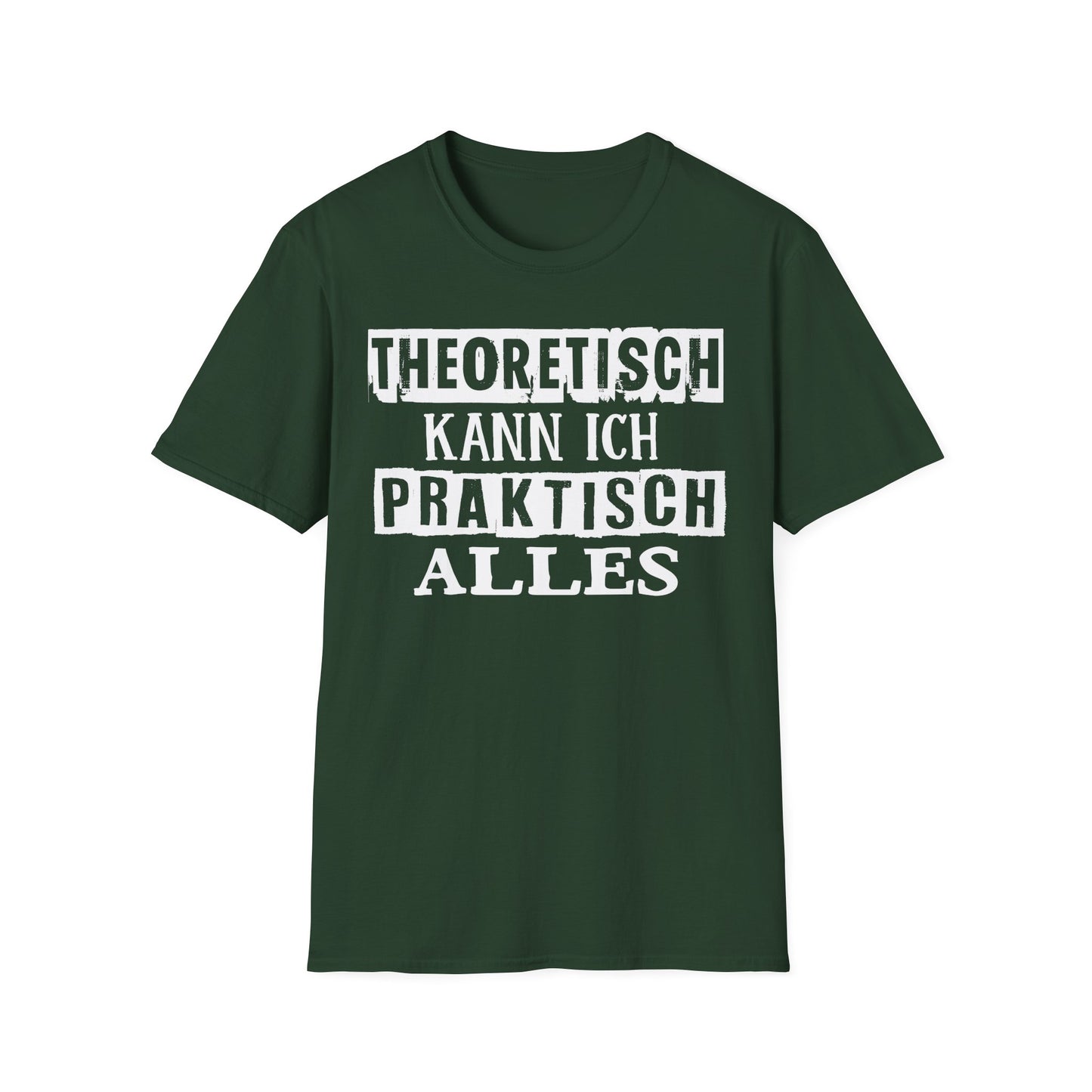 T-Shirt Theoretisch kann ich praktisch alles