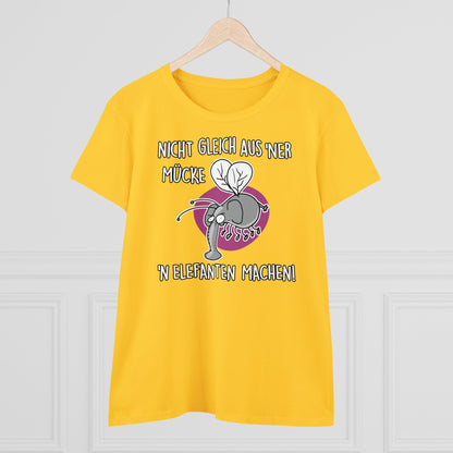 Damen T-Shirt Nicht gleich aus 'ner Mücke 'n Elefanten machen