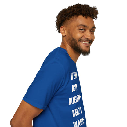 T-Shirt Wenn Ich Augen Arzt Wäre