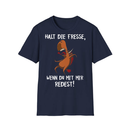 T-Shirt Halt die Fresse, wenn du mit mir redest!