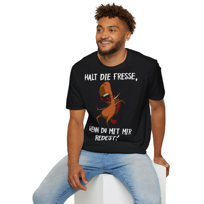 T-Shirt Halt die Fresse, wenn du mit mir redest!