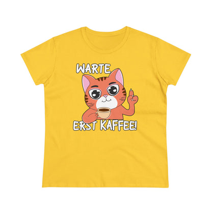 Damen T-Shirt Warte Erst Kaffee