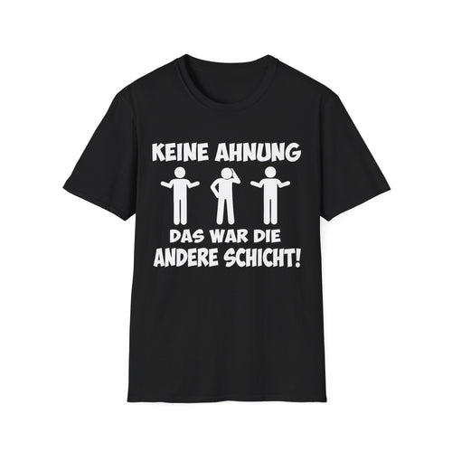 T-Shirt Keine Ahnung das war die andere Schicht