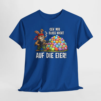 T-Shirt (bis 5XL) Geh' mir bloss nicht auf die Eier