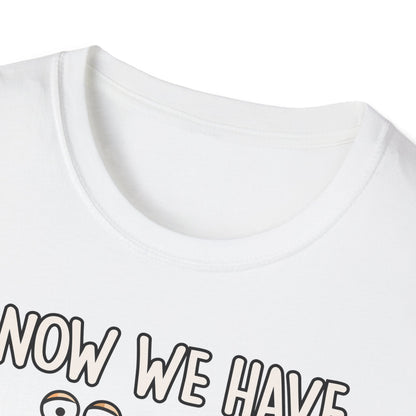 T-Shirt Now we have the Salad