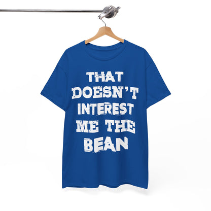 T-Shirt (bis 5XL) That doesn't inerest me the Bean
