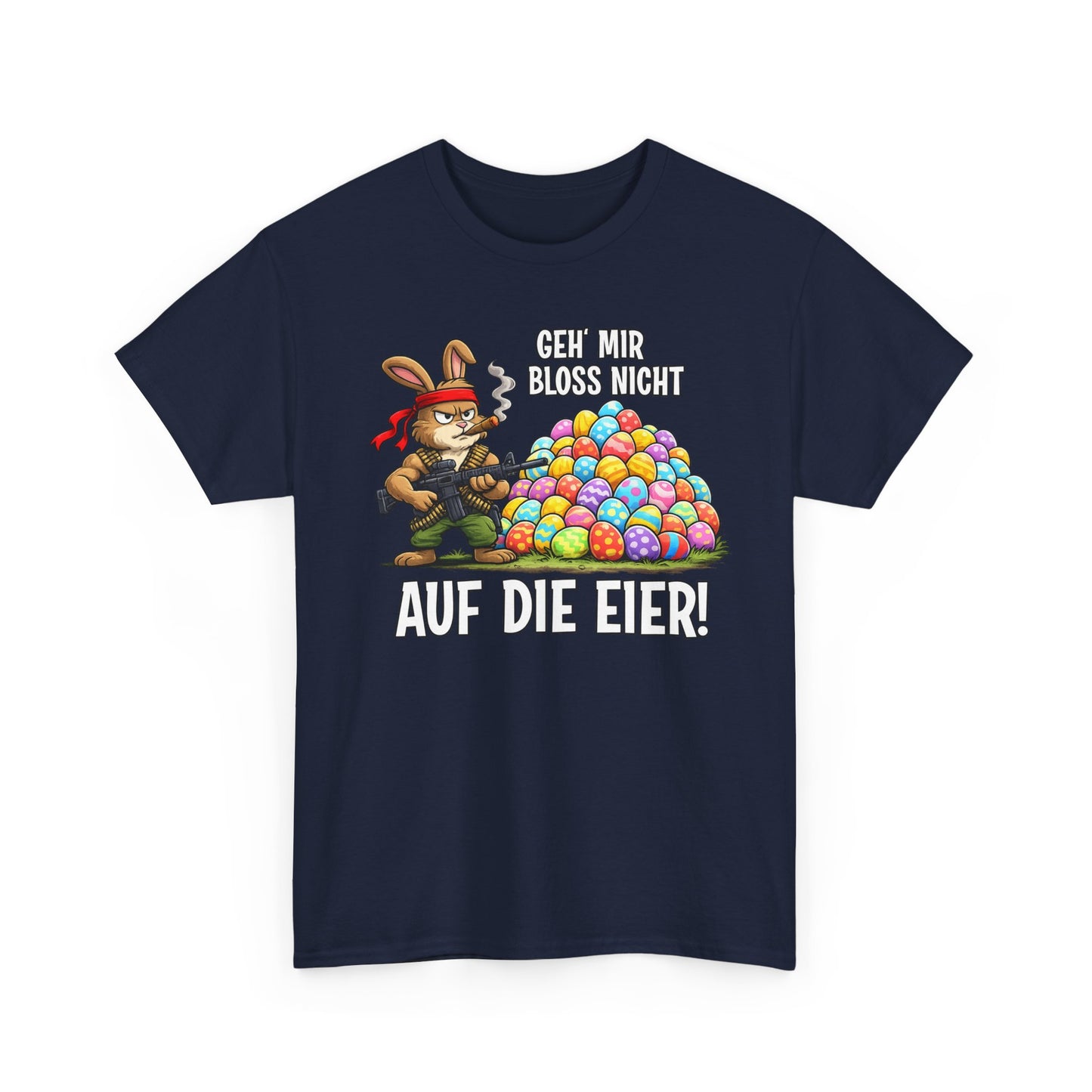 T-Shirt (bis 5XL) Geh' mir bloss nicht auf die Eier