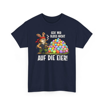 T-Shirt (bis 5XL) Geh' mir bloss nicht auf die Eier