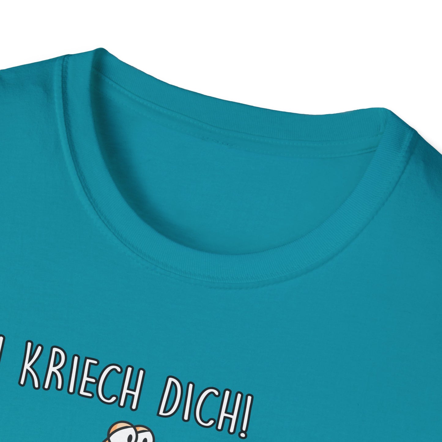 T-Shirt Ich kriech dich