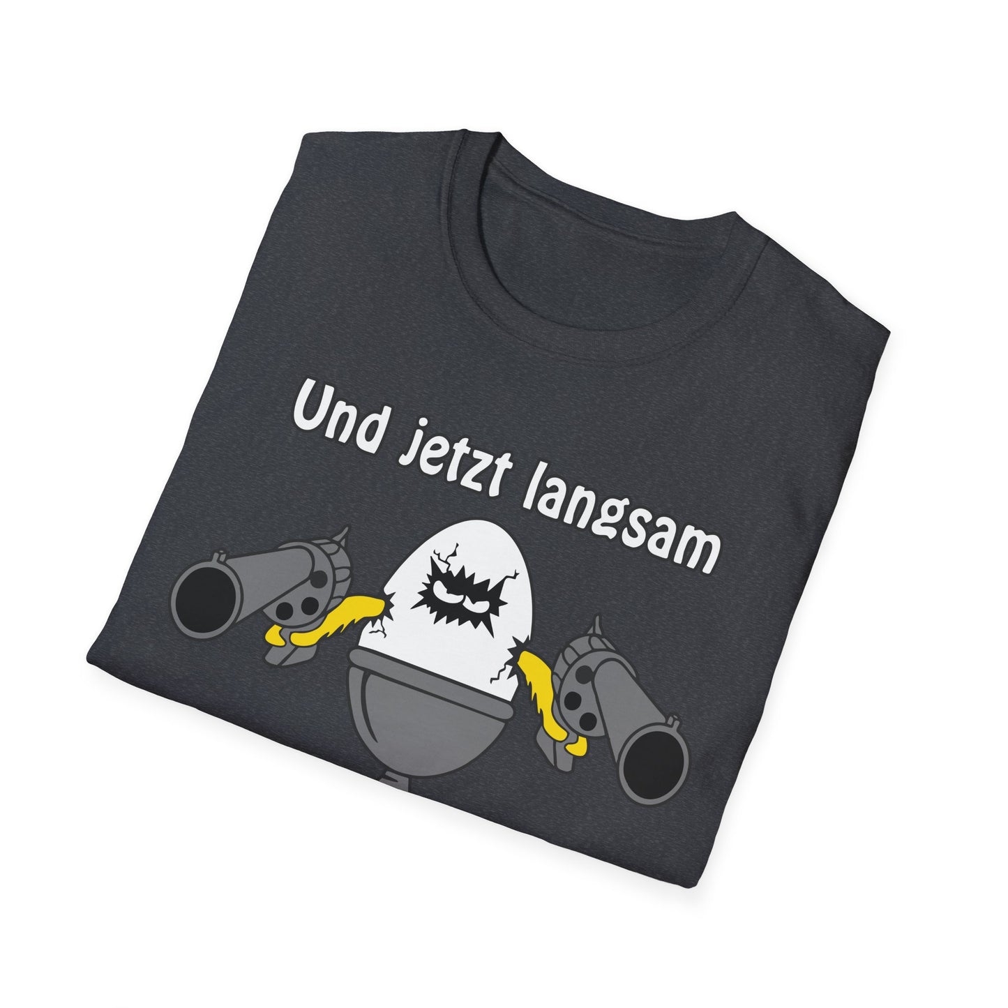 T-Shirt Und jetzt langsam den Löffel runter