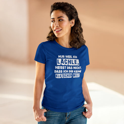 Damen T-Shirt Nur weil ich lächle