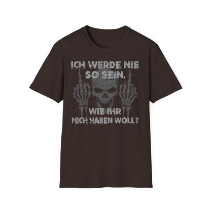 T-Shirt Ich werde nie so sein, wie ihr mich haben wollt