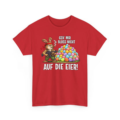 T-Shirt (bis 5XL) Geh' mir bloss nicht auf die Eier