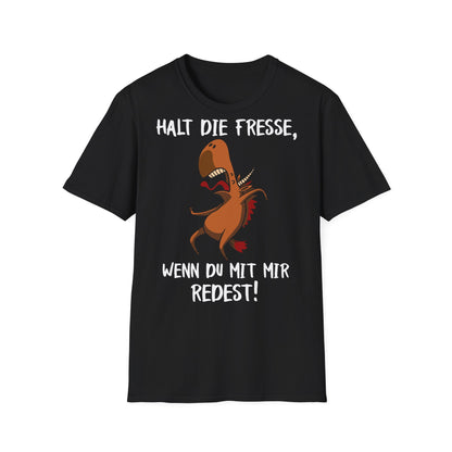 T-Shirt Halt die Fresse, wenn du mit mir redest!
