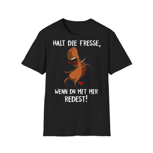 T-Shirt Halt die Fresse, wenn du mit mir redest!
