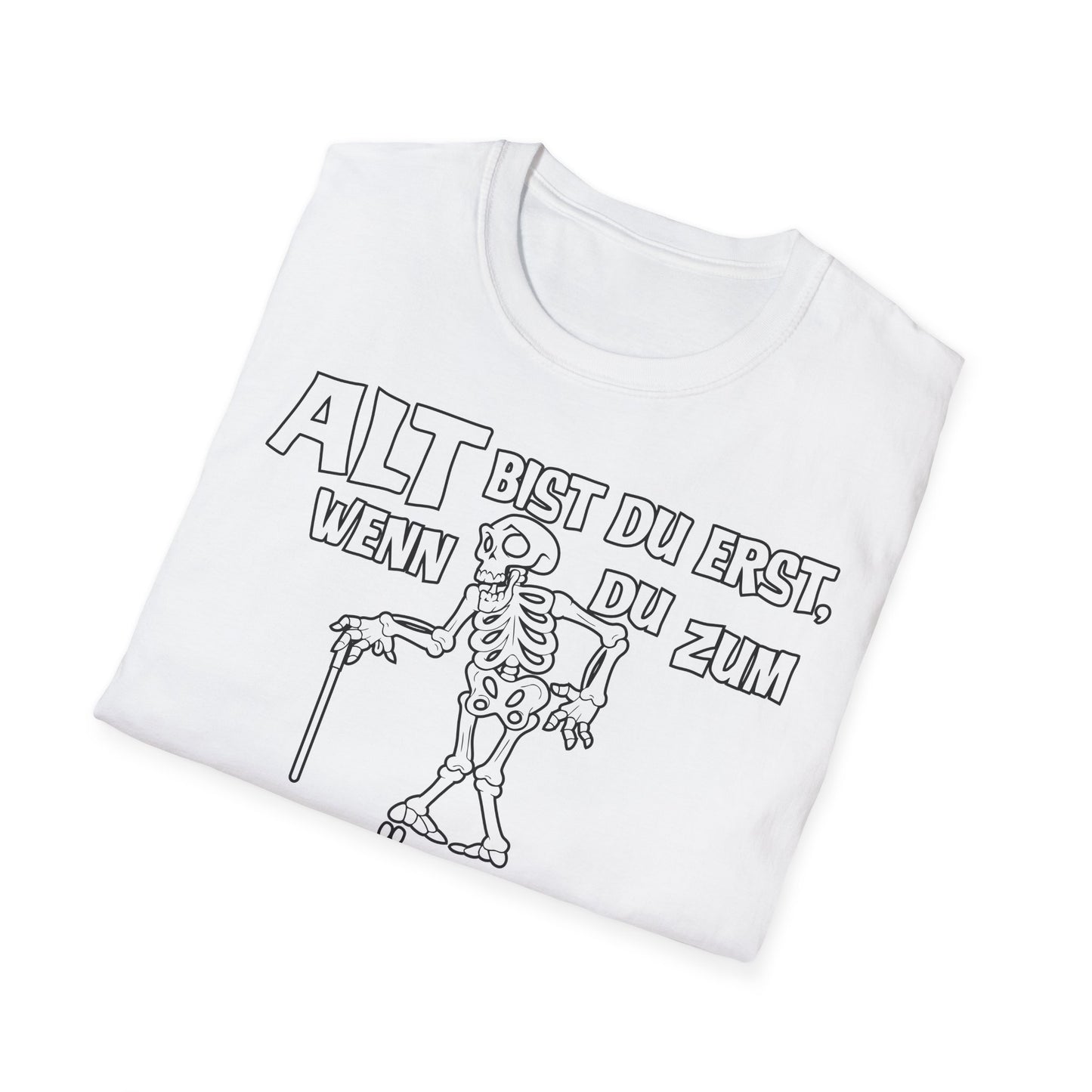 T-Shirt Alt bis Du erst