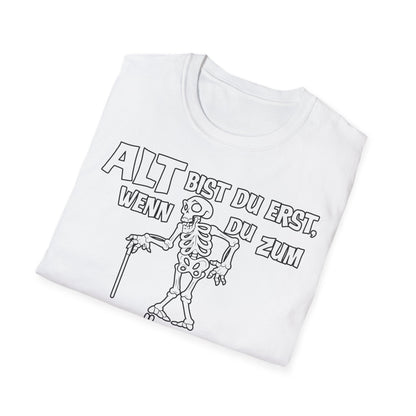 T-Shirt Alt bis Du erst