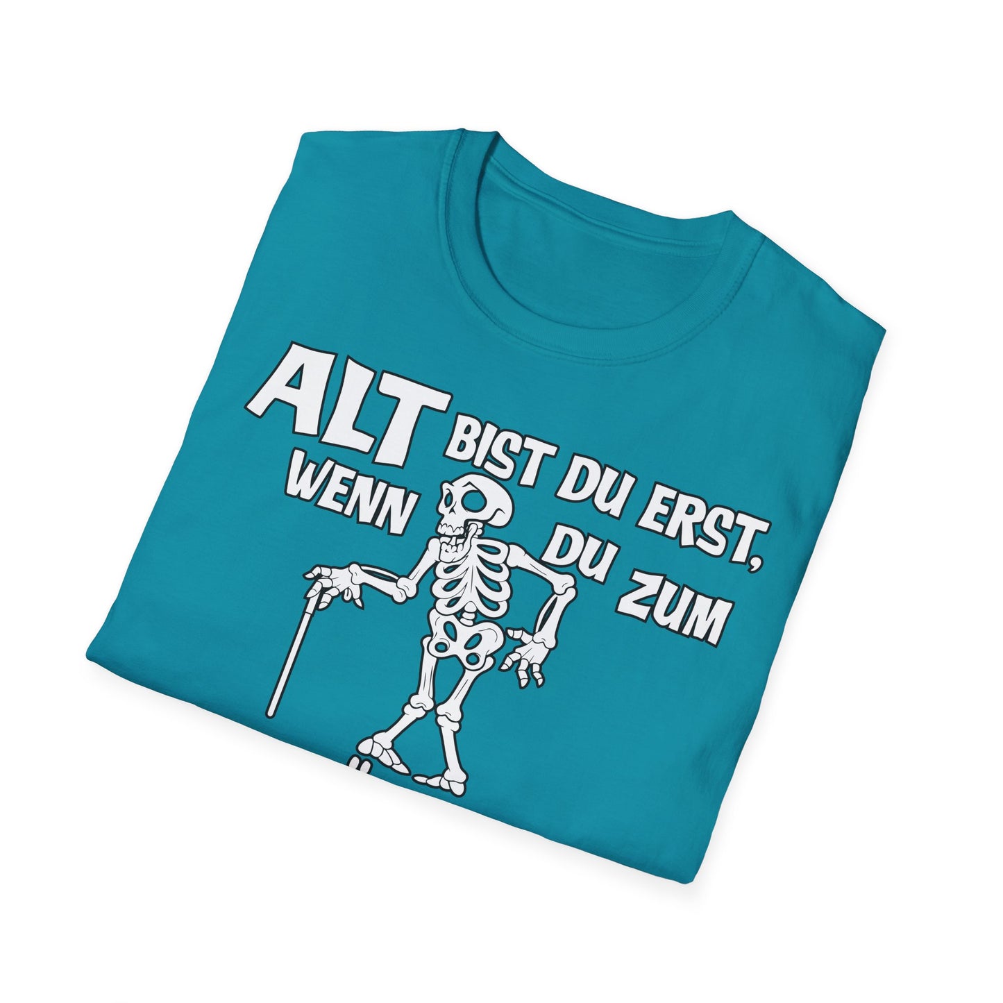 T-Shirt Alt bis Du erst