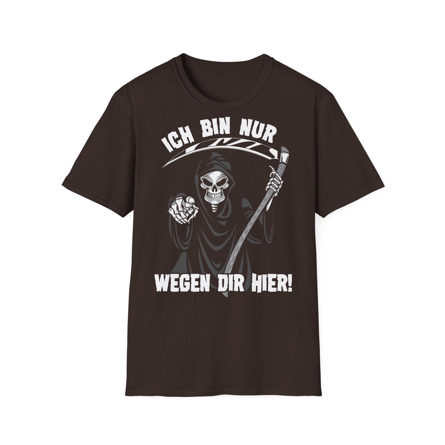 T-Shirt Ich bin nur wegen Dir hier