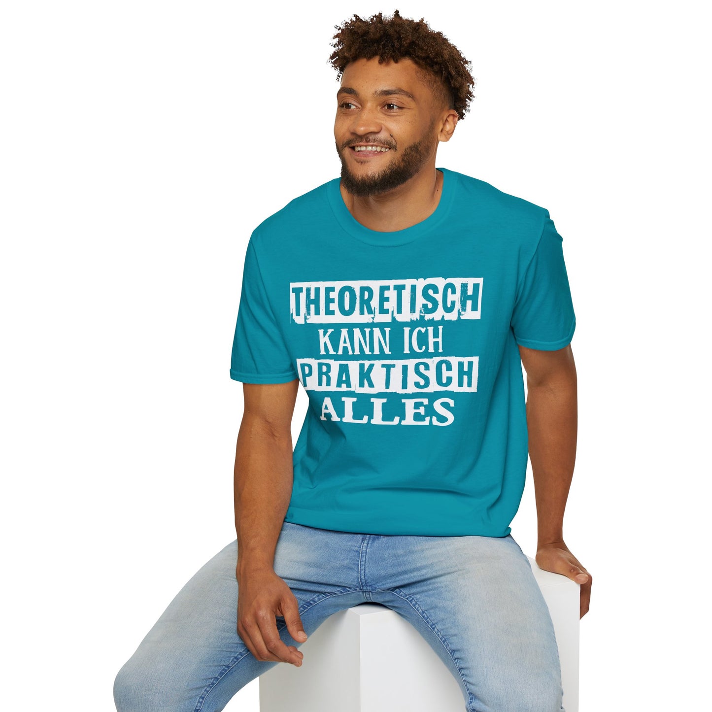 T-Shirt Theoretisch kann ich praktisch alles