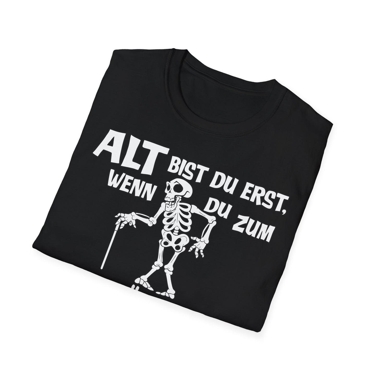T-Shirt Alt bis Du erst